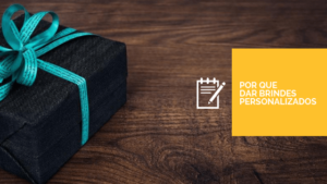 Por que dar Brindes Personalizados - Imagem